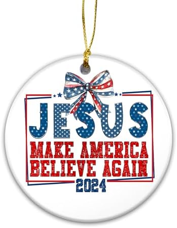 Jesus Make America Believe Again 2024 Ceramic Ornament