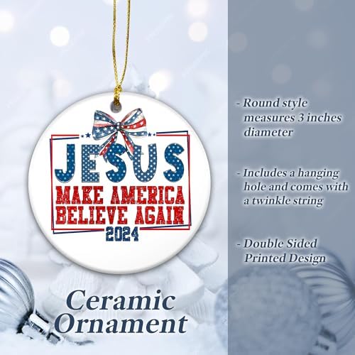 Jesus Make America Believe Again 2024 Ceramic Ornament