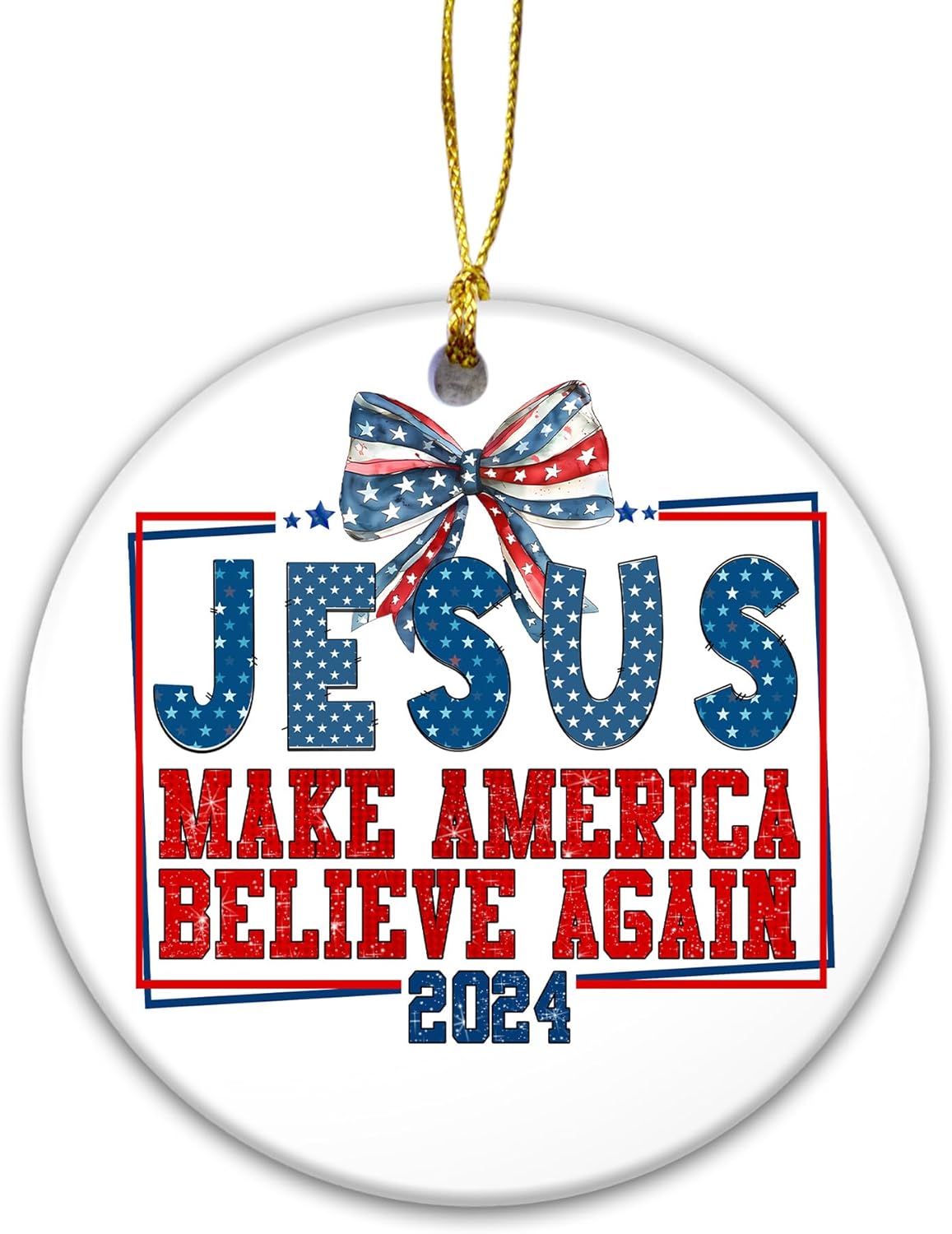 Jesus Make America Believe Again 2024 Ceramic Ornament